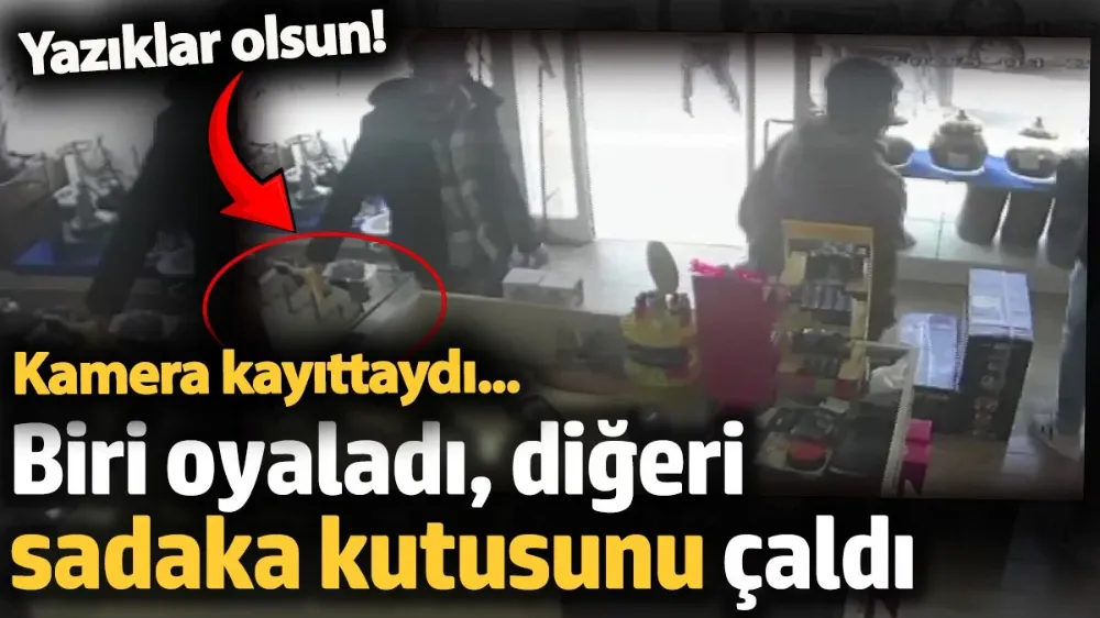 Müşteri gibi gelip sadaka kutusunu böyle çaldılar!