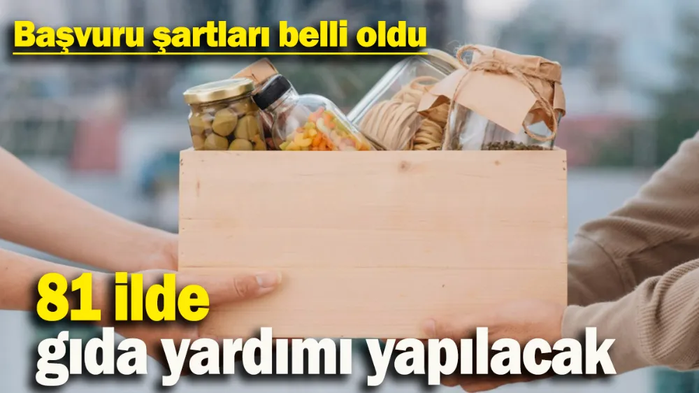 81 ilde gıda yardımı yapılacak