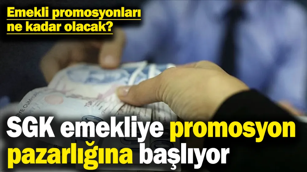 SGK emekliye promosyon pazarlığına başlıyor! 