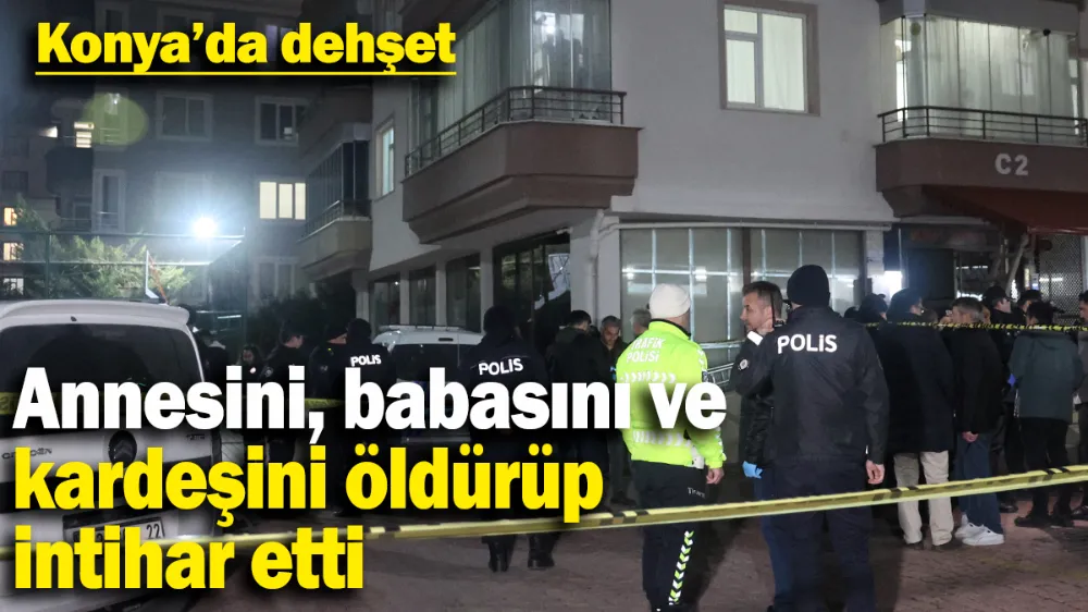 Annesini, babasını ve kardeşini öldürüp intihar etti