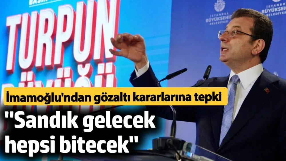 Ekrem İmamoğlu: Sandık gelecek hepsi bitecek