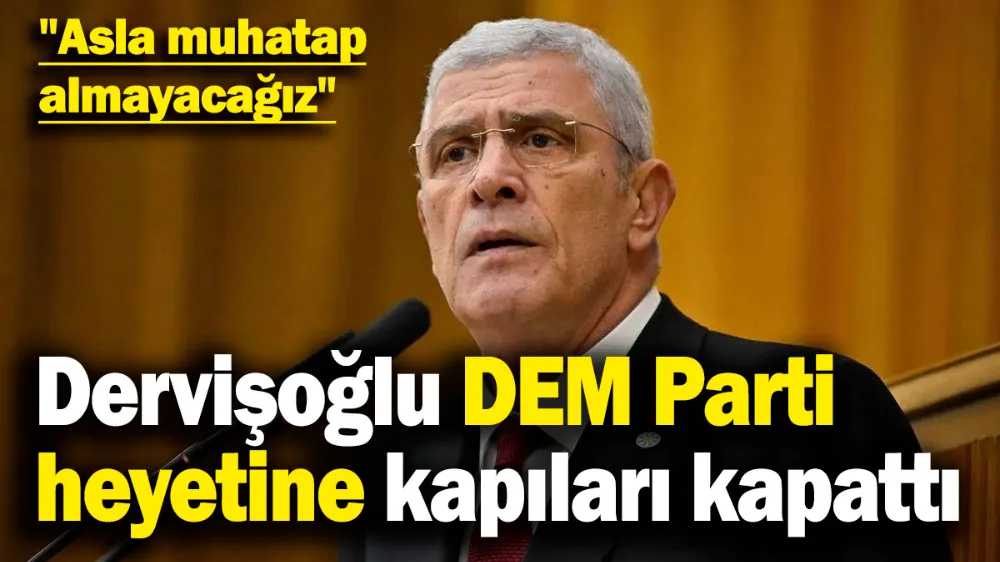 Dervişoğlu DEM Parti heyetine kapıları kapattı! 