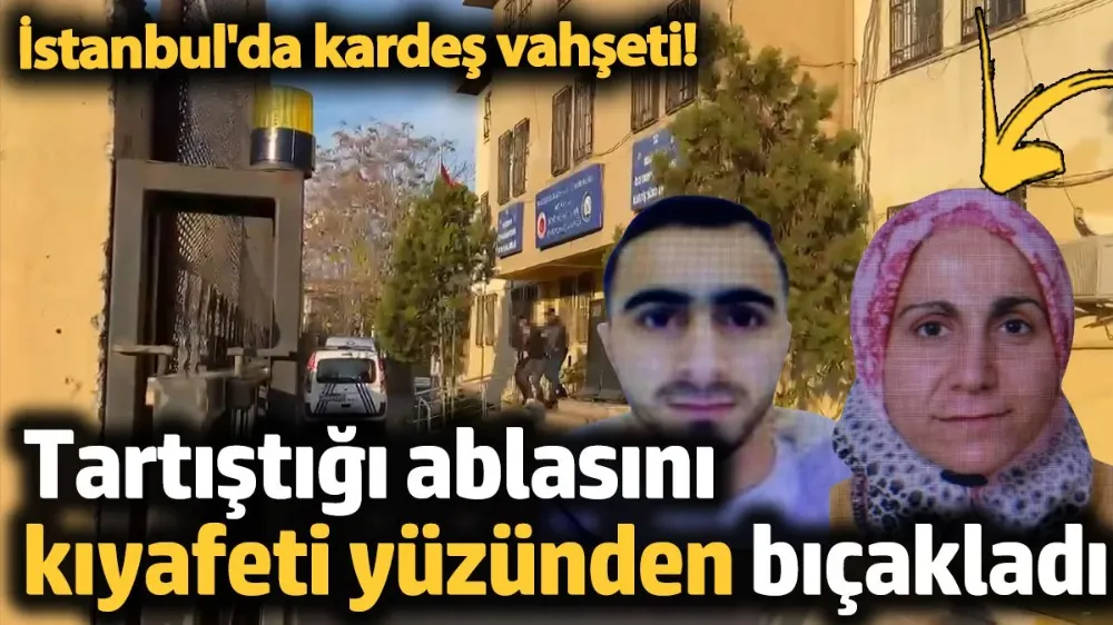 Tartıştığı ablasını kıyafeti yüzünden bıçakladı