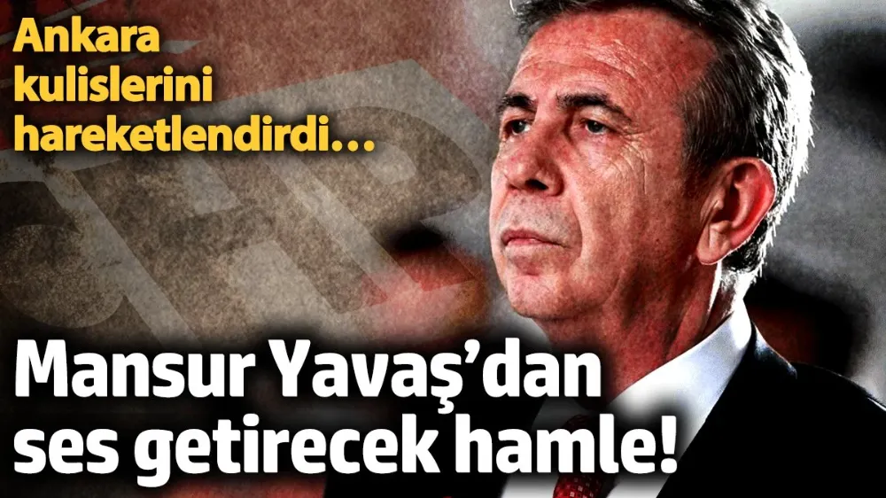 Mansur Yavaş’dan ses getirecek hamle! 