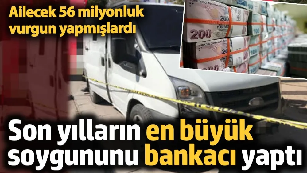 Son yılların en büyük soygununu bankacı yaptı