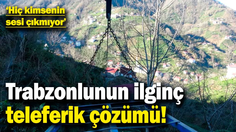 Trabzonlunun ilginç teleferik çözümü!