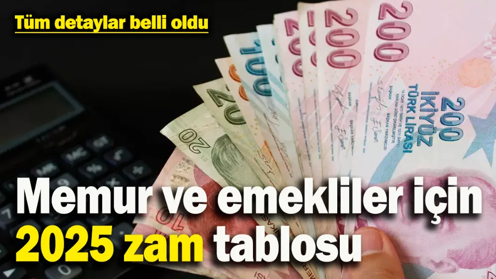 Memur ve emekliler için 2025 zam tablosu güncellendi