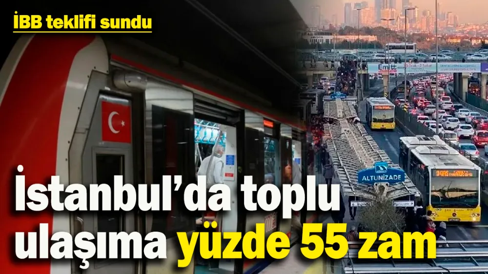  Toplu ulaşıma yüzde 55 zam yolda