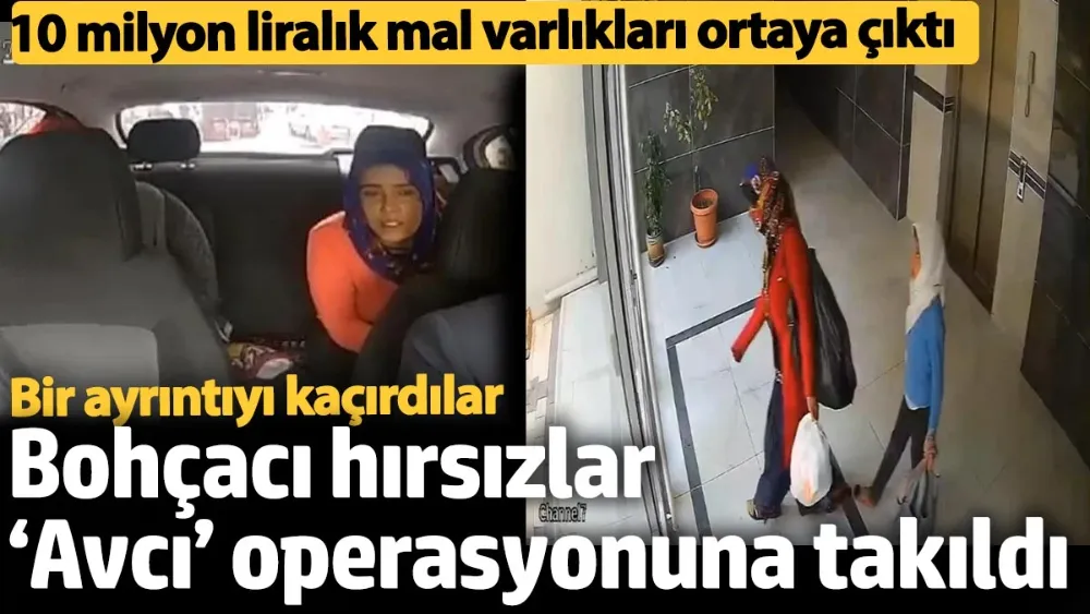 Bohçacı hırsızlar ‘Avcı’ operasyonuna takıldı