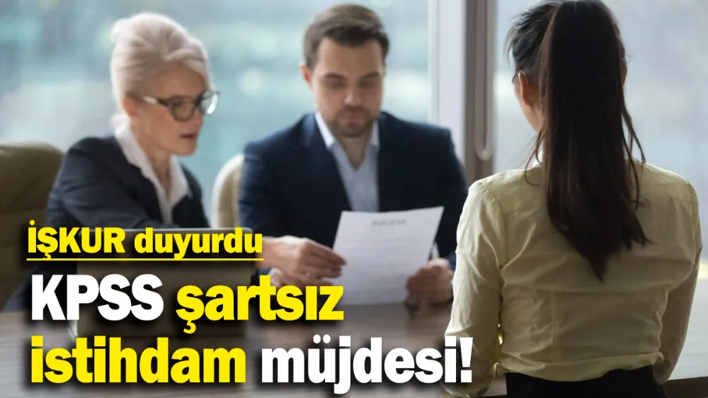 KPSS şartsız istihdam müjdesi!