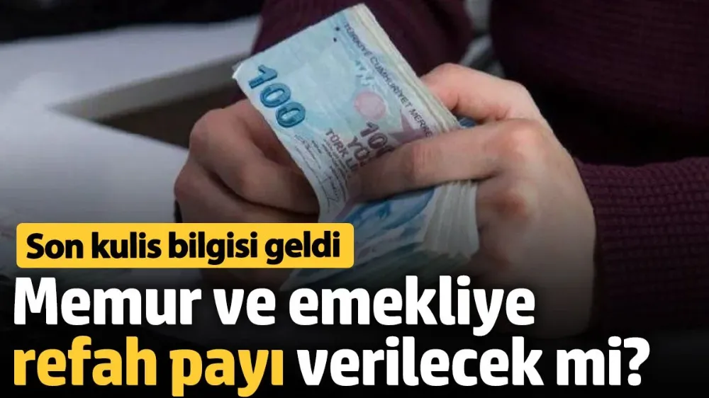 Memur ve emekliye refah payı verilecek mi? 