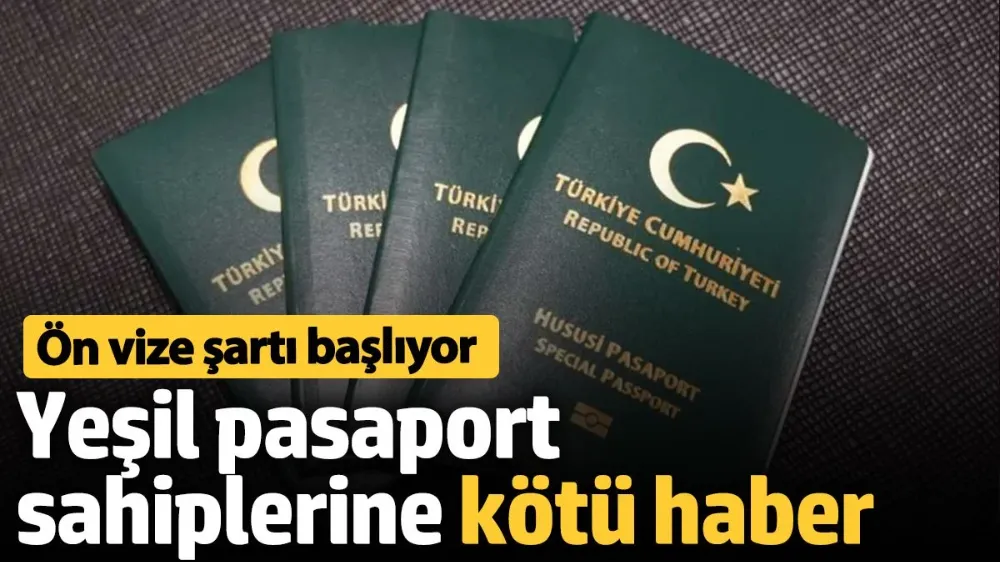 Yeşil pasaport sahiplerine kötü haber! 