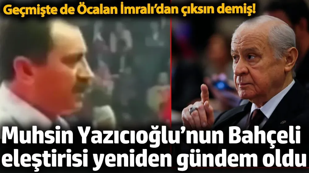 Bahçeli geçmişte de Öcalan İmralı’dan çıksın demiş!