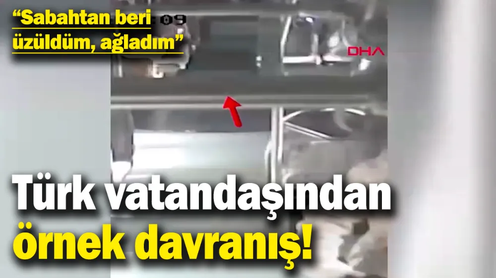 Türk vatandaşından örnek davranış! 