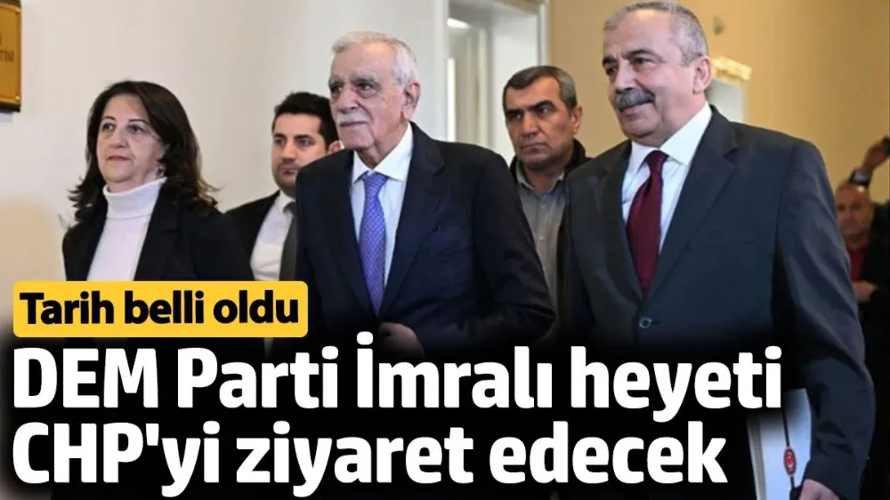 DEM Parti İmralı heyeti CHP