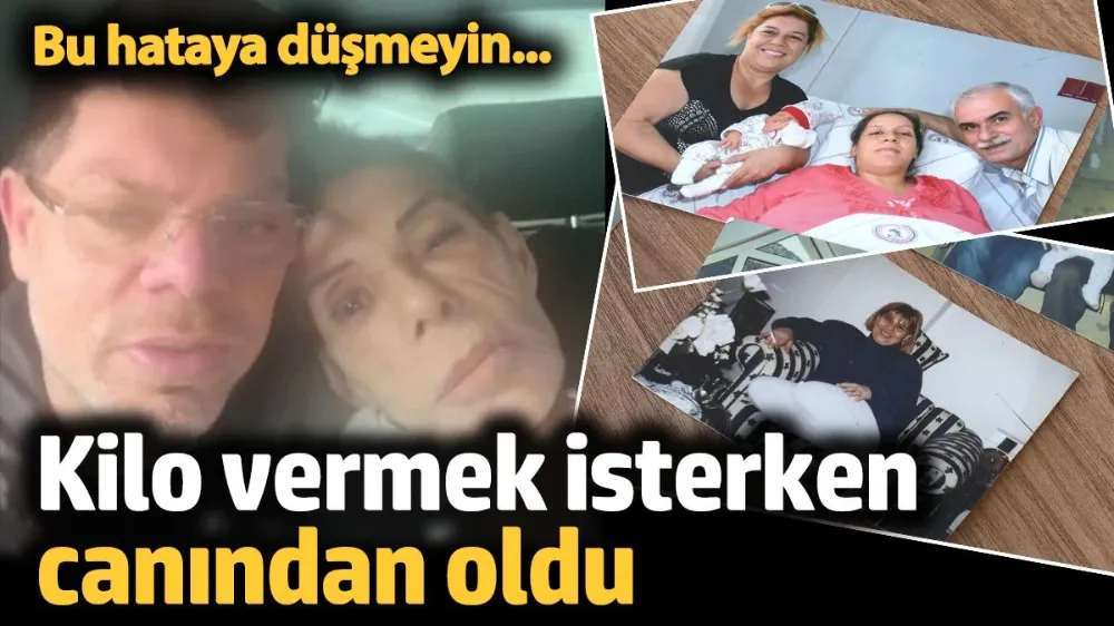 Kilo vermek isterken canından oldu