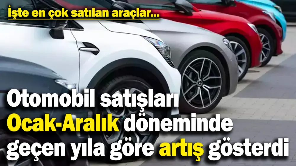  İşte en çok satılan araçlar...