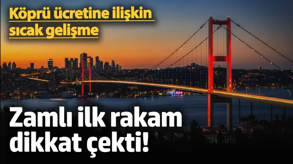 Köprü ücretine ilişkin yeni gelişme