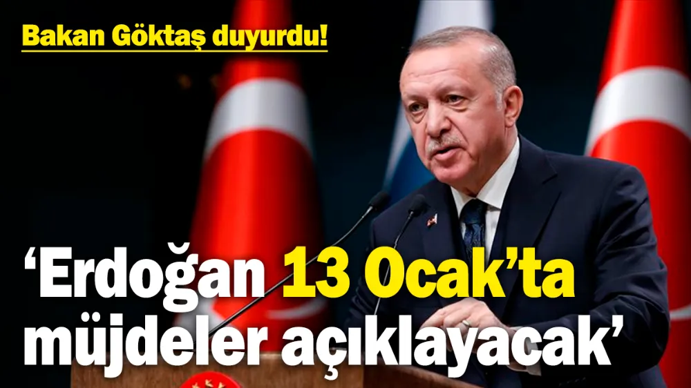  ‘Cumhurbaşkanı Erdoğan 13 Ocak’ta müjdeler açıklayacak’