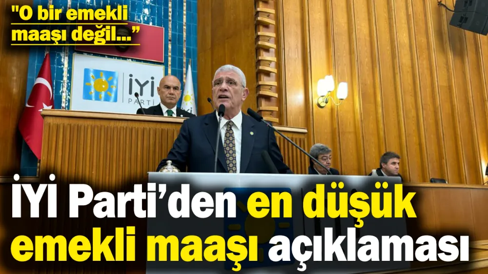 İYİ Parti’den en düşük emekli maaşı açıklaması! 