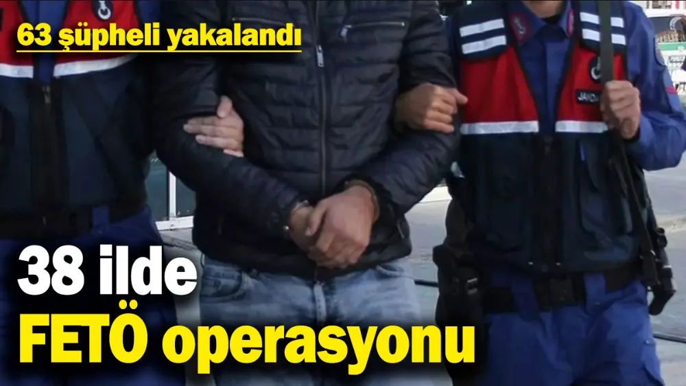 38 ilde FETÖ operasyonu