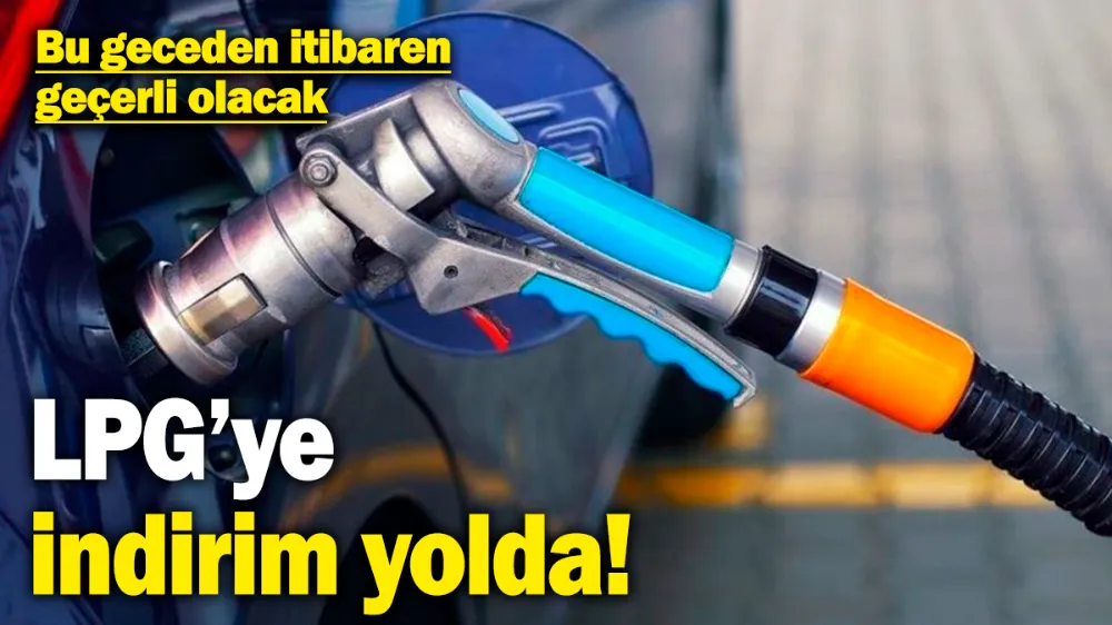 LPG’ye indirim yolda! 