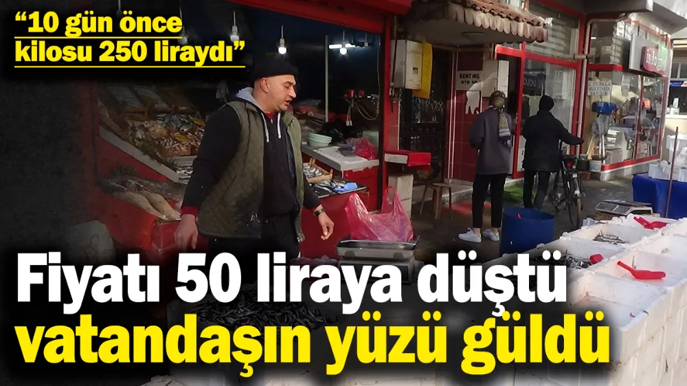 Fiyatı 50 liraya düştü, vatandaşın yüzü güldü