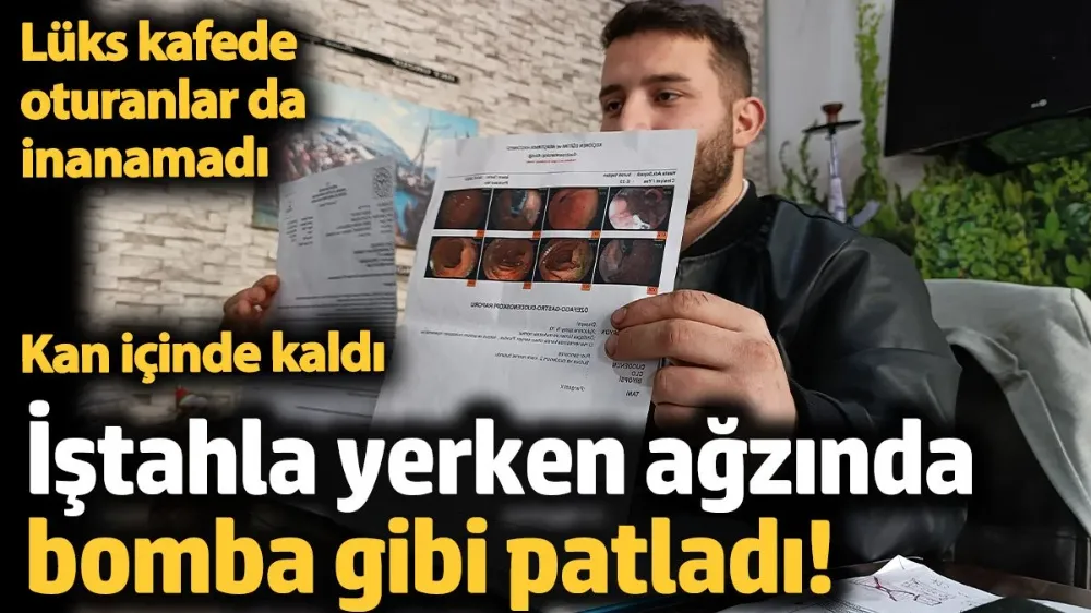 İştahla yerken ağzında bomba gibi patladı!