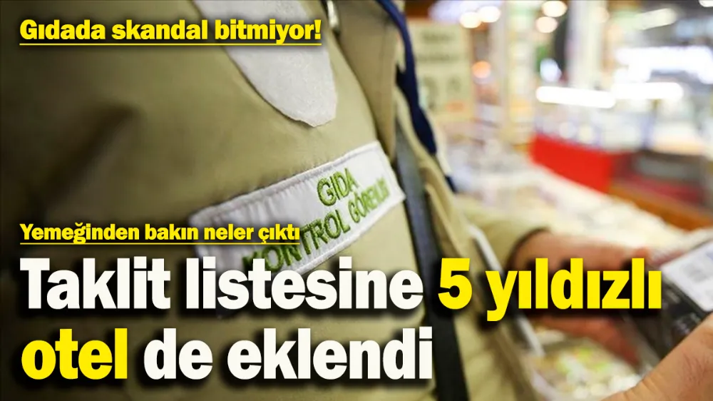  5 yıldızlı otelin yemeğinden bakın neler çıktı