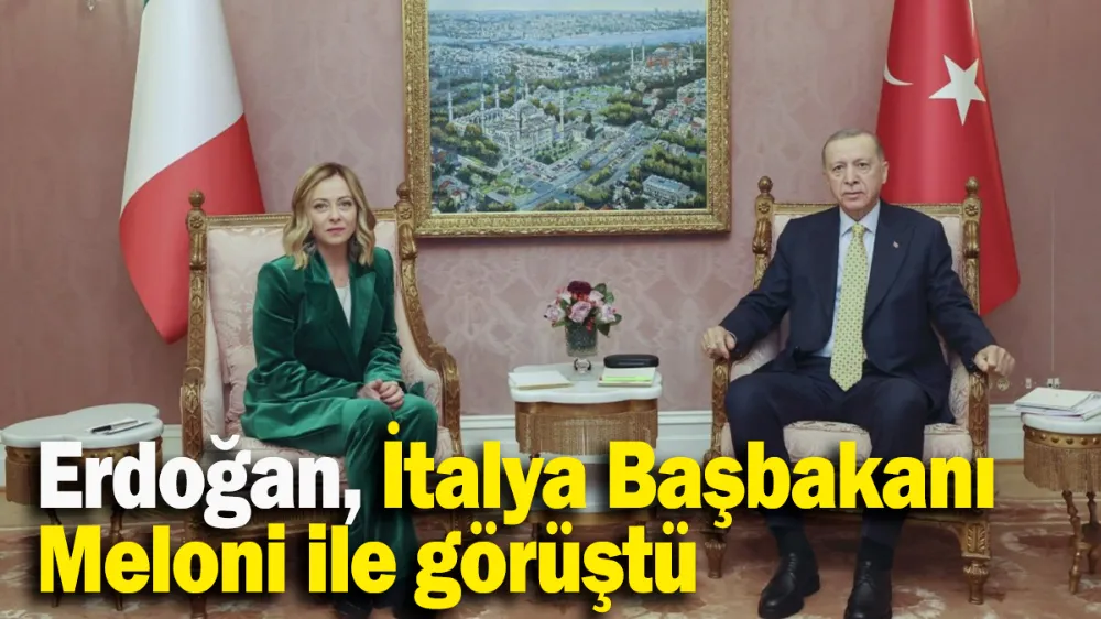 Erdoğan, İtalya Başbakanı Meloni ile görüştü