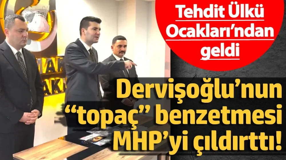 Dervişoğlu’nun “topaç” benzetmesi MHP’yi çıldırttı! 