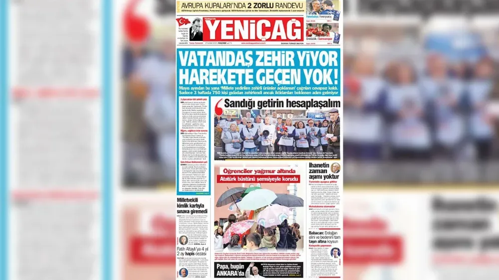 Yeniçağ Gazetesi: Vatandaş zehir yiyor harekete geçen yok!