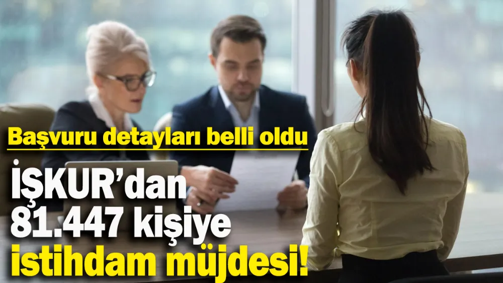 İŞKUR’dan 81.447 kişiye istihdam müjdesi