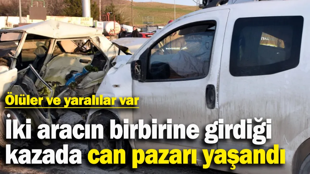 İki aracın birbirine girdiği kazada can pazarı yaşandı