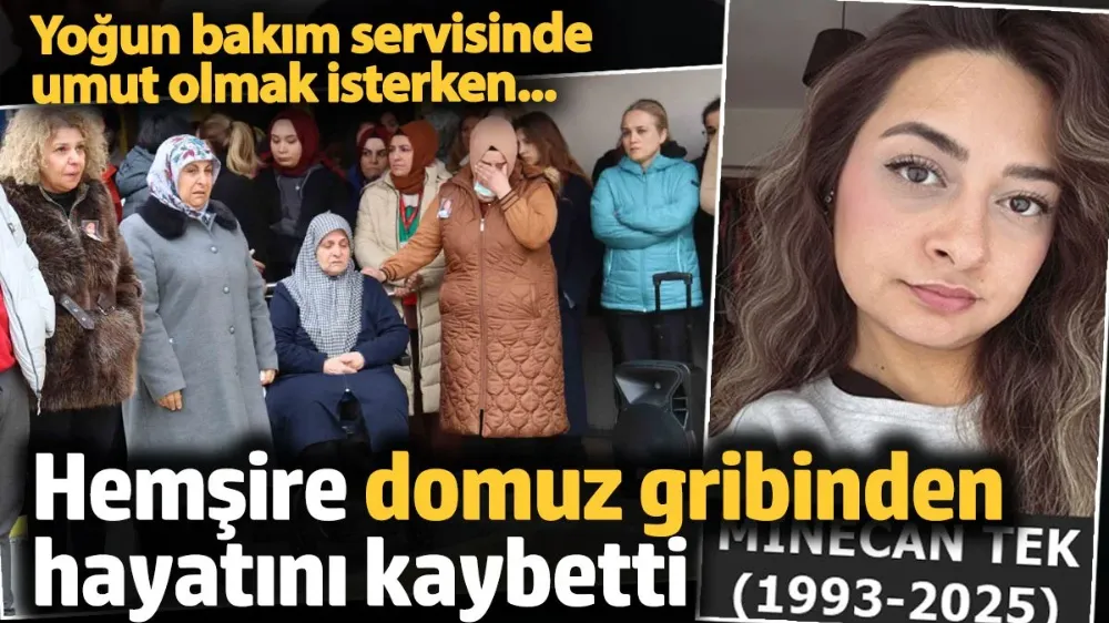 Hemşire domuz gribinden hayatını kaybetti