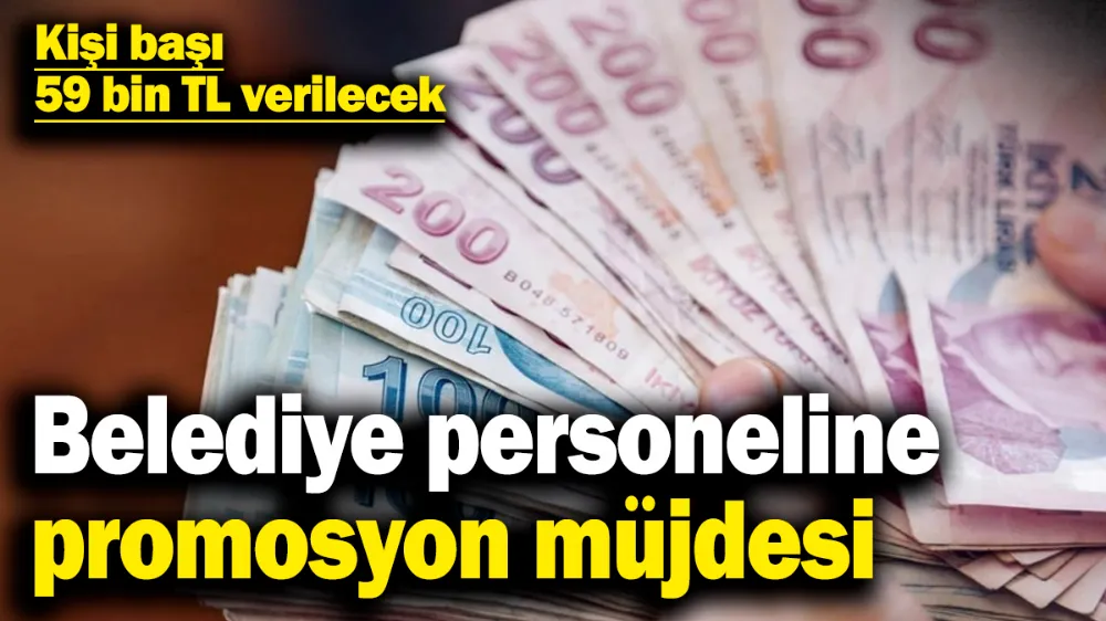 Belediye personeline promosyon müjdesi! 