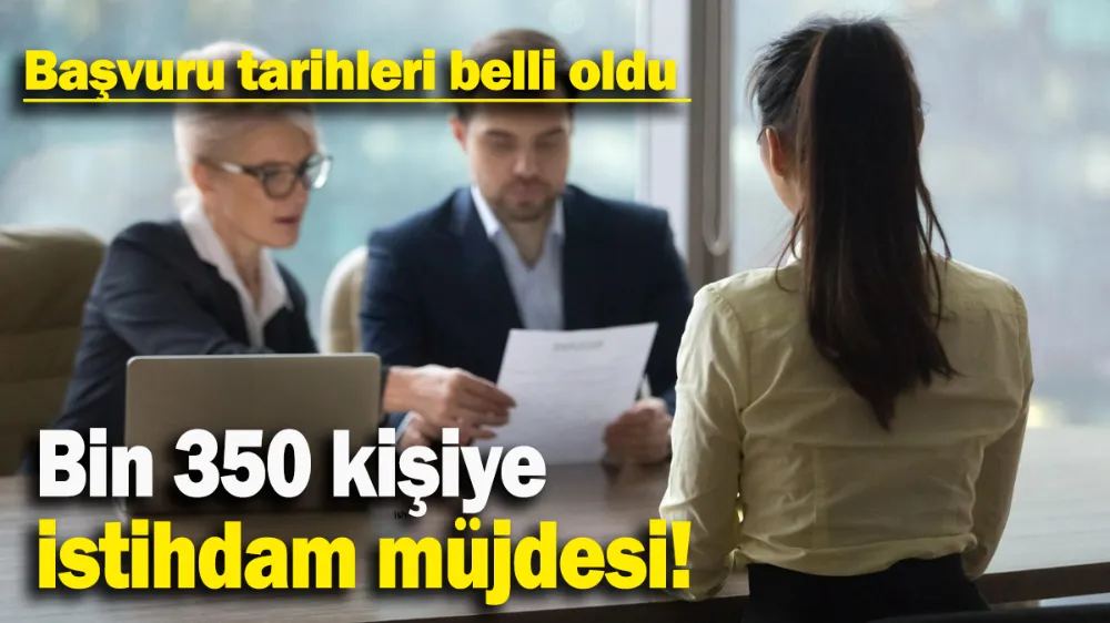 Bin 350 kişiye istihdam müjdesi