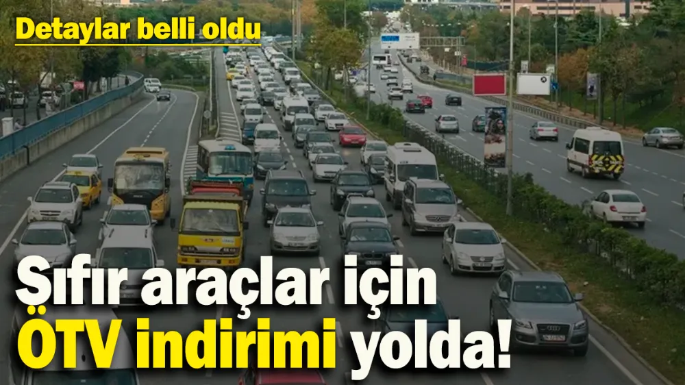 Sıfır araçlar için ÖTV indirimi yolda! 