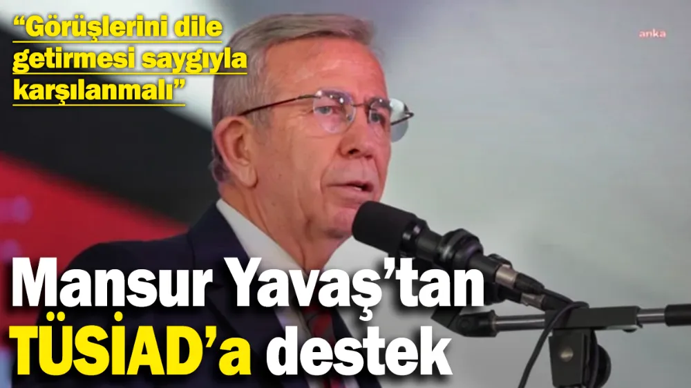 Mansur Yavaş’tan TÜSİAD’a destek!