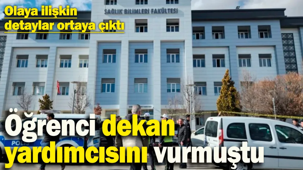 Öğrenci dekan yardımcısını vurmuştu: Cinayete dair detaylar ortaya çıktı