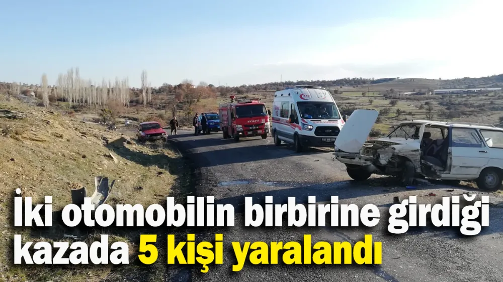 İki otomobilin birbirine girdiği kazada 5 kişi yaralandı