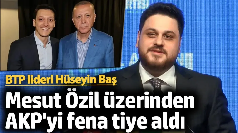 Hüseyin Baş, Mesut Özil üzerinden AKP