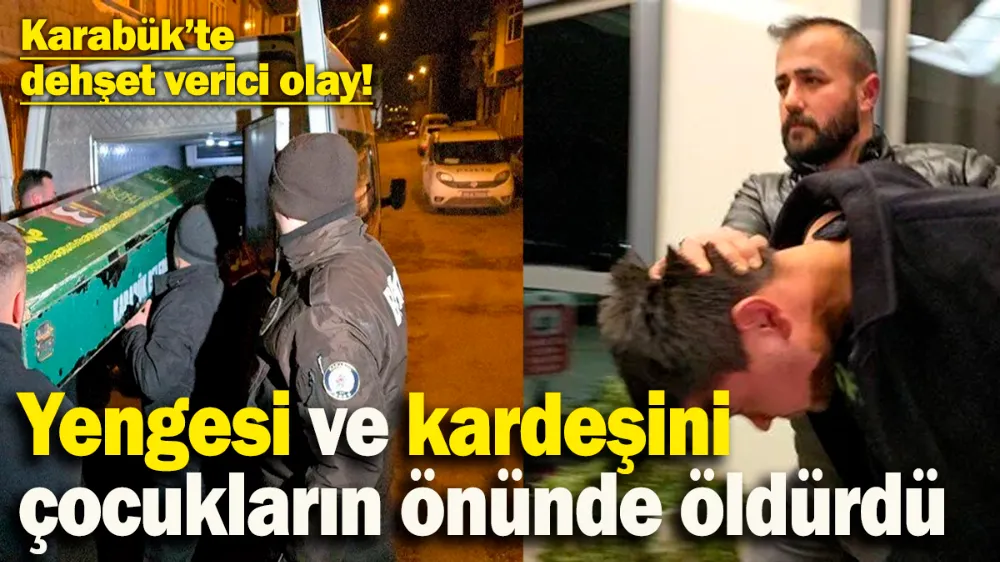 Yengesi ve kardeşini çocukların önünde öldürdü