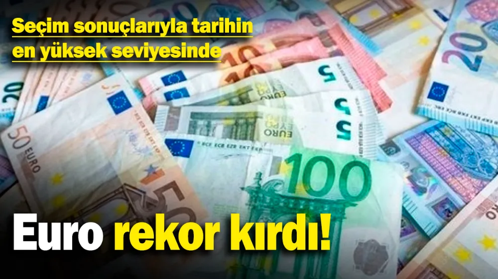 Euro rekor kırdı! 