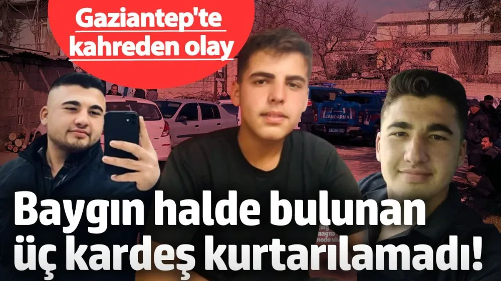 Baygın halde bulunan üç kardeş kurtarılamadı