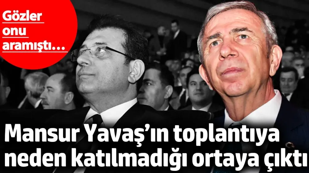 Mansur Yavaş’ın toplantıya neden katılmadığı ortaya çıktı! 