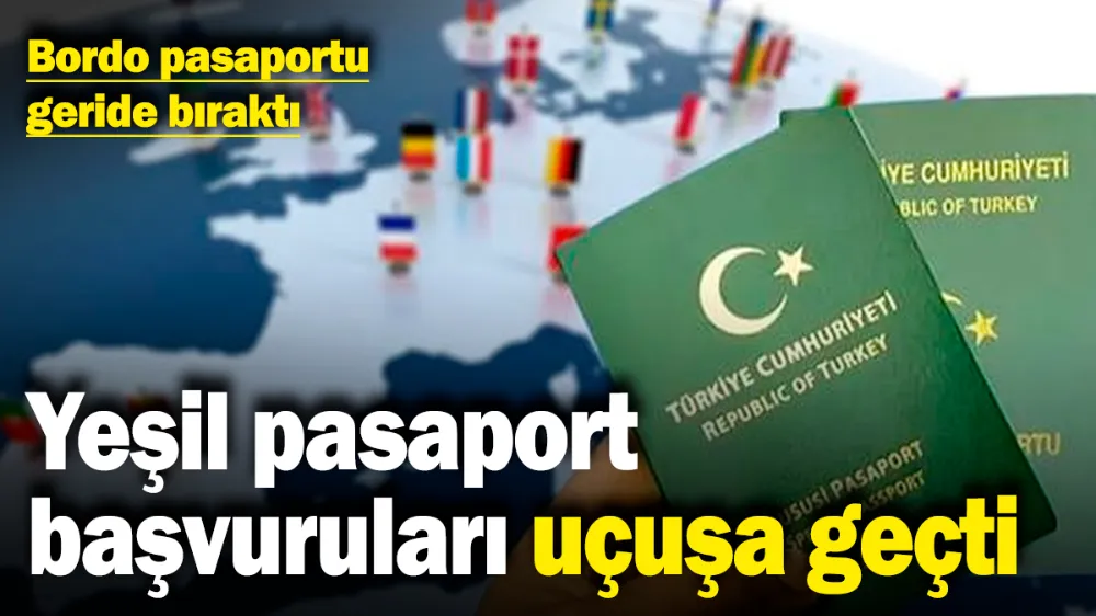 Yeşil pasaport başvuruları uçuşa geçti