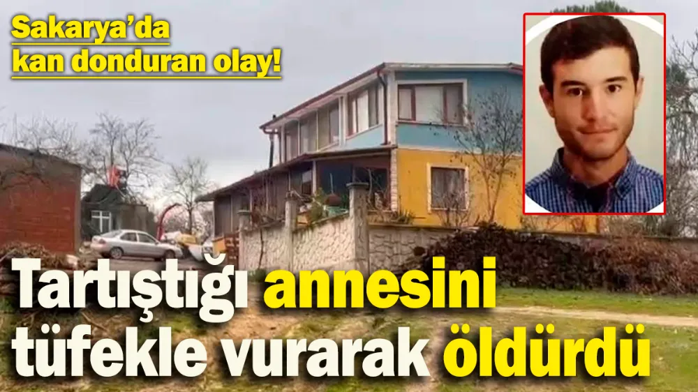 Tartıştığı annesini tüfekle vurarak öldürdü