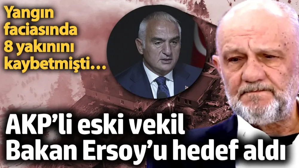 AKP’li eski vekil Bakan Ersoy’u hedef aldı! 