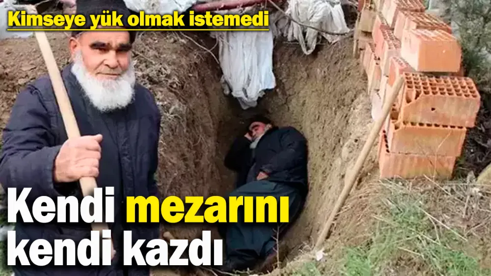 Kendi mezarını kendi kazdı! 